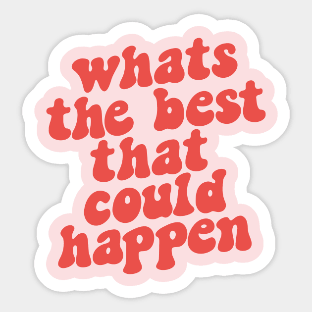 Whats The Best That Could Happen in red and pink Sticker by MotivatedType
